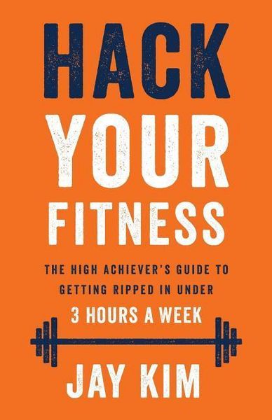 Produktbild: Hack Your Fitness: The High Achiever's Guide to Getting Ripped in Under 3 Hours a Week