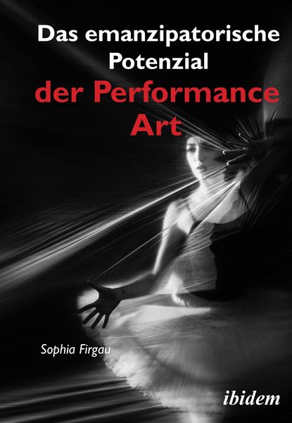 Produktbild: Das emanzipatorische Potenzial der Performance Art