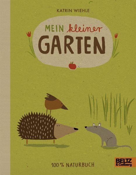 Mein kleiner Garten, Gebundene Ausgabe von Katrin Wiehle, Beltz Verlagsgruppe GmbH & Co. KG, 9783407794970