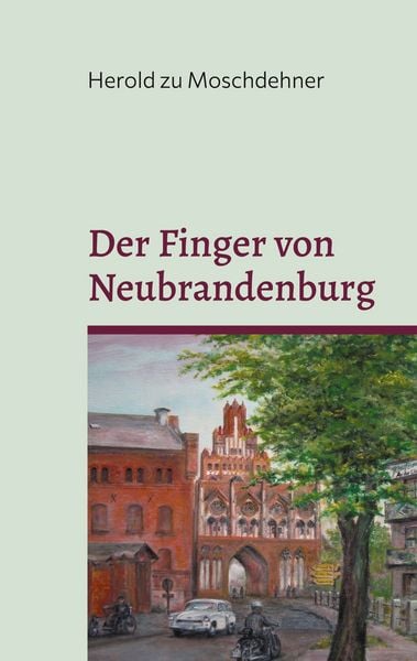 Der Finger von Neubrandenburg, Taschenbuch von Herold zu Moschdehner, BoD – Books on Demand, 9783769307191