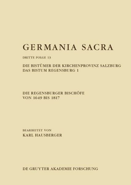Produktbild: Die Regensburger Bisch&ouml;fe von 1649 bis 1817. Die Bist&uuml;mer der Kirchenprovinz Salzburg. Das Bistum Regensburg 1