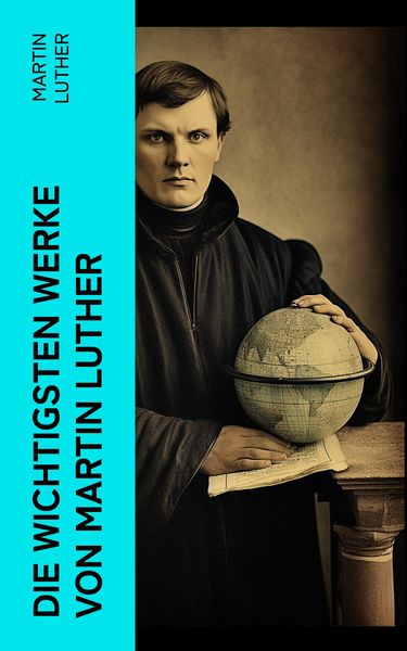 Produktbild: Die wichtigsten Werke von Martin Luther