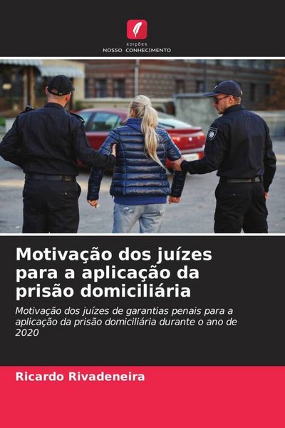Produktbild: Motiva&ccedil;&atilde;o dos ju&iacute;zes para a aplica&ccedil;&atilde;o da pris&atilde;o domicili&aacute;ria
