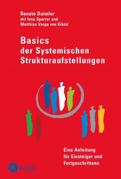 Basics der Systemischen Strukturaufstellungen, Gebundene Ausgabe von Renate Daimler, Kösel, 978-3-466-30787-6