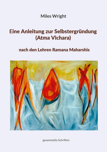 Produktbild: Eine Anleitung zur Selbstergr&uuml;ndung (Atma Vichara) nach den Lehren Ramana Maharshis