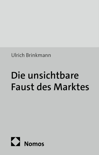Die unsichtbare Faust des Marktes, Taschenbuch von Ulrich Brinkmann, Edition Sigma, 9783836035767
