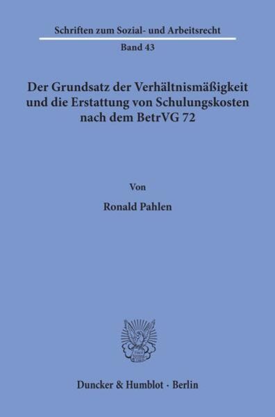 Der Grundsatz der Verhältnismäßigkeit und die Erstattung von Schulungskosten nach dem BetrVG 72.