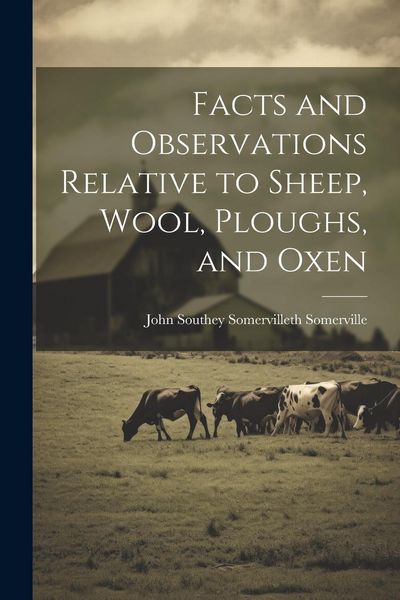 Produktbild: Facts and Observations Relative to Sheep, Wool, Ploughs, and Oxen
