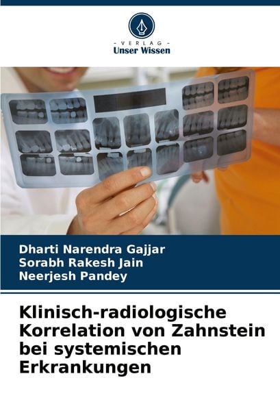 Klinisch-radiologische Korrelation von Zahnstein bei systemischen Erkrankungen, Taschenbuch von Dharti Narendra Gajjar , Sorabh Rakesh Jain , Neerjesh