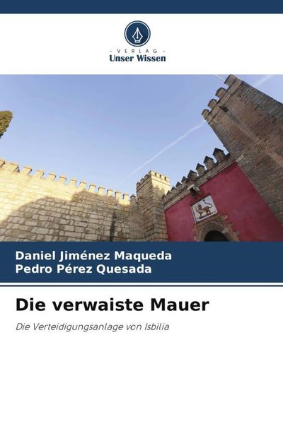 Die verwaiste Mauer, Taschenbuch von Daniel Jiménez Maqueda , Pedro Pérez Quesada, Verlag Unser Wissen, 9786205865262