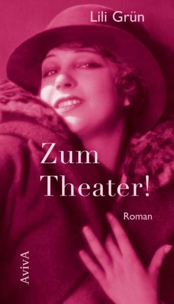 Zum Theater!, Gebundene Ausgabe von Lili Grün, Aviva, 978-3-932338-47-2