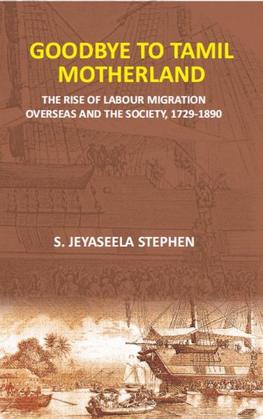 Produktbild: Goodbye To Tamil Motherland (The Rise Of Labour Migration Overseas And The Society, 1729-1890)
