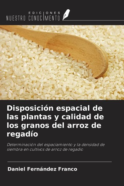 Produktbild: Disposici&oacute;n espacial de las plantas y calidad de los granos del arroz de regad&iacute;o