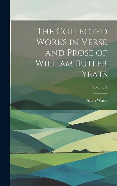 Produktbild: The Collected Works in Verse and Prose of William Butler Yeats; Volume 3