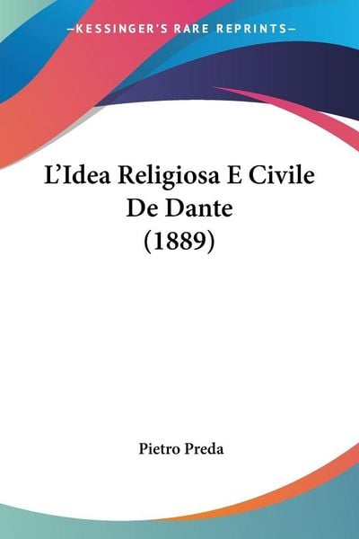 Produktbild: L'Idea Religiosa E Civile De Dante (1889)