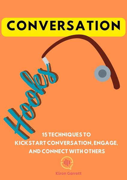 Produktbild: Conversation Hooks: 15 Techniques To Kickstart Conversation, Engage, and Connect WIth Others