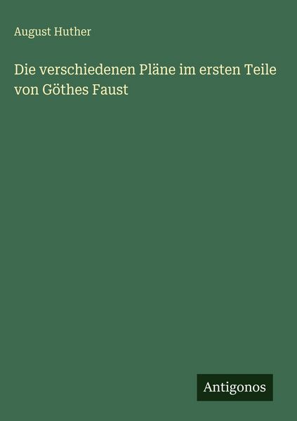Produktbild: Die verschiedenen Pl&auml;ne im ersten Teile von G&ouml;thes Faust