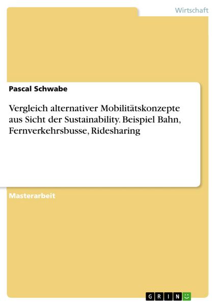 Produktbild: Vergleich alternativer Mobilit&auml;tskonzepte aus Sicht der Sustainability. Beispiel Bahn, Fernverkehrsbusse, Ridesharing