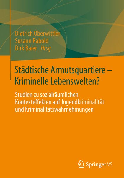 Städtische Armutsquartiere - Kriminelle Lebenswelten?, Taschenbuch von Dietrich Oberwittler , Susann Rabold , Dirk Baier, Springer Fachmedien