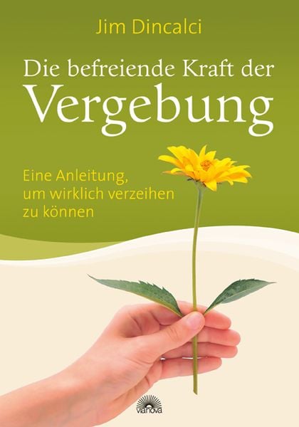 Die befreiende Kraft der Vergebung, Taschenbuch von Jim Dincalci, Via Nova Verlag, Petersberg, 978-3-86616-198-6
