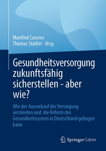 Produktbild: Gesundheitsversorgung zukunftsf&auml;hig sicherstellen - aber wie?
