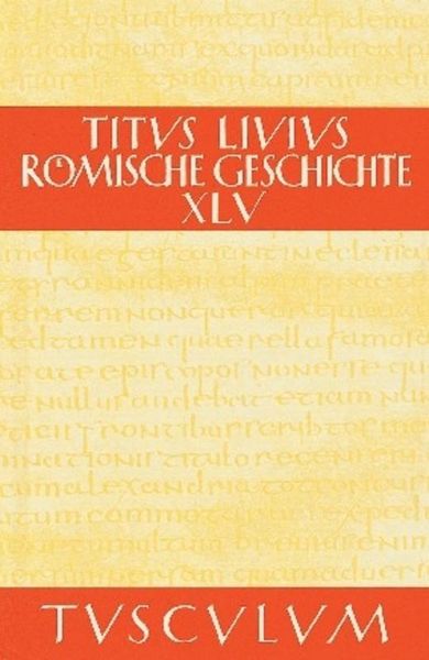 Produktbild: Titus Livius: R&ouml;mische Geschichte / Buch 45