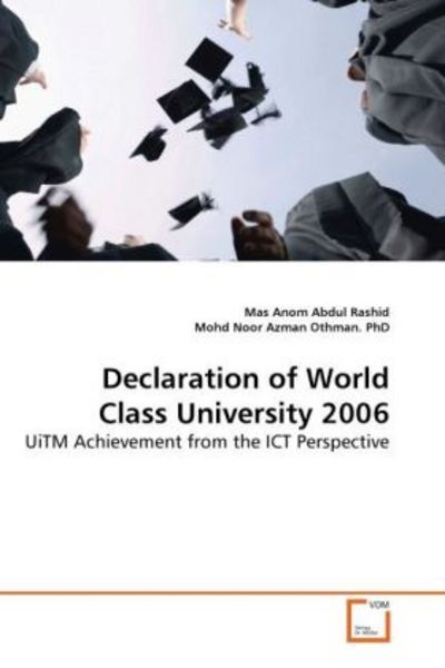 Abdul Rashid, M: Declaration of World Class University 2006, Taschenbuch von Mas Anom Abdul Rashid , Mohd Noor Azman Othman., VDM, 9783639132519