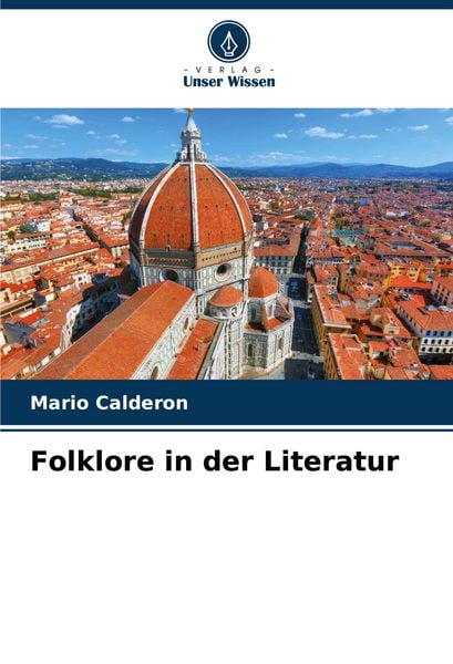 Folklore in der Literatur, Taschenbuch von Mario Calderon, Verlag Unser Wissen, 9786206882022