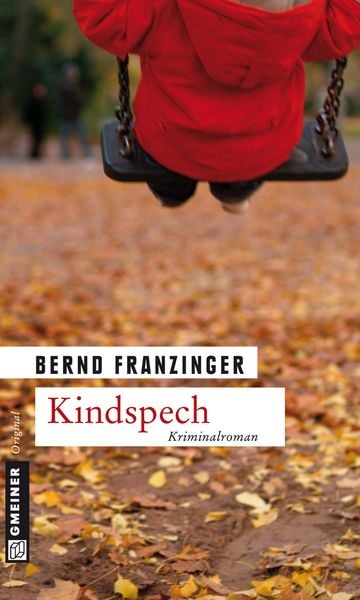 Kindspech, Taschenbuch von Bernd Franzinger, Gmeiner-Verlag, 9783899777772