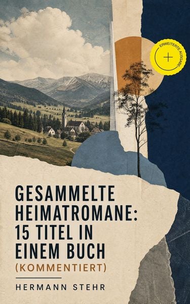 Produktbild: Gesammelte Heimatromane: 15 Titel in einem Buch (Kommentiert)