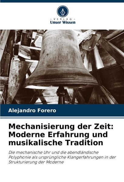 Produktbild: Mechanisierung der Zeit: Moderne Erfahrung und musikalische Tradition