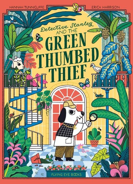 Detective Stanley and the Green Thumbed Thief, Taschenbuch von Hannah Tunnicliffe, Flying Eye Books, 978-1-83874-297-3