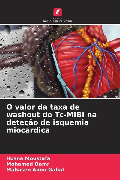 Produktbild: O valor da taxa de washout do Tc-MIBI na dete&ccedil;&atilde;o de isquemia mioc&aacute;rdica