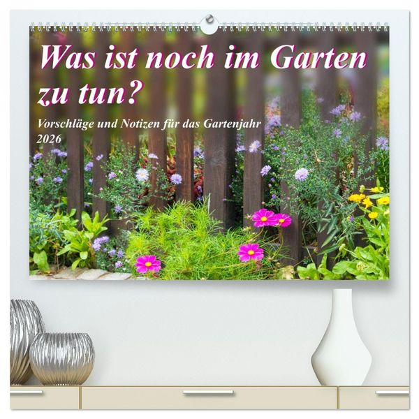 Produktbild: Was ist noch im Garten zu tun? (hochwertiger Premium Wandkalender 2026 DIN A2 quer), Kunstdruck in Hochglanz