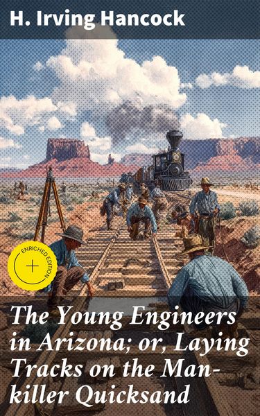 Produktbild: The Young Engineers in Arizona; or, Laying Tracks on the Man-killer Quicksand