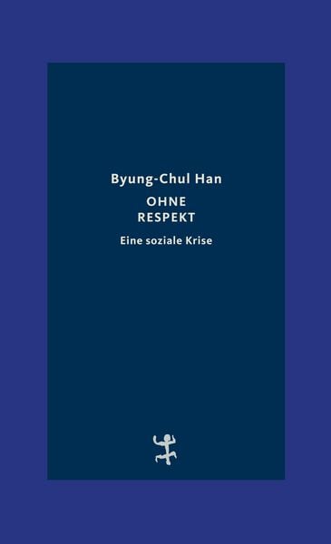 Ohne Respekt, Gebundene Ausgabe von Byung-Chul Han, Matthes & Seitz, 9783751821254