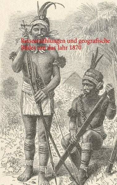 Produktbild: Reiseerzählungen und geografische Bilder um das Jahr 1870
