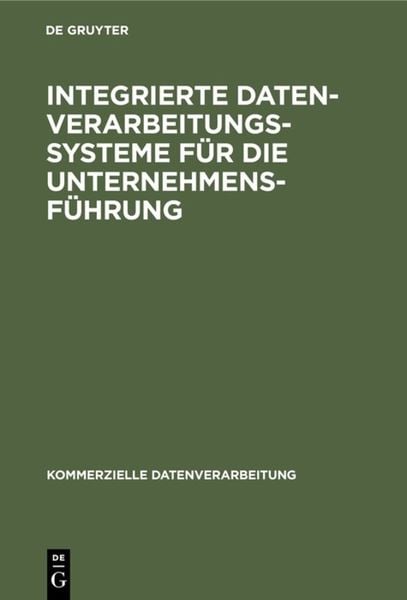 Integrierte Datenverarbeitungssysteme für die Unternehmensführung