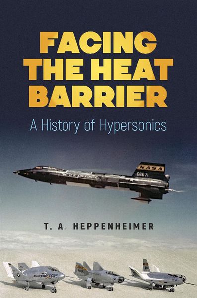 Produktbild: Heppenheimer, T: Facing the Heat Barrier: a History of Hyper