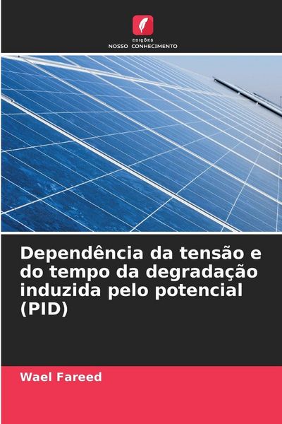 Produktbild: Depend&ecirc;ncia da tens&atilde;o e do tempo da degrada&ccedil;&atilde;o induzida pelo potencial (PID)