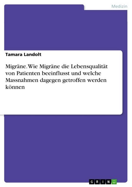 Produktbild: Migr&auml;ne. Wie Migr&auml;ne die Lebensqualit&auml;t von Patienten beeinflusst und welche Massnahmen dagegen getroffen werden k&ouml;nnen