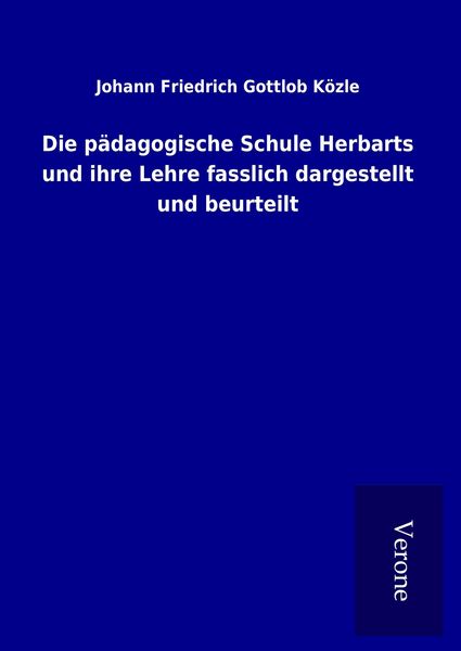 Produktbild: Die p&auml;dagogische Schule Herbarts und ihre Lehre fasslich dargestellt und beurteilt