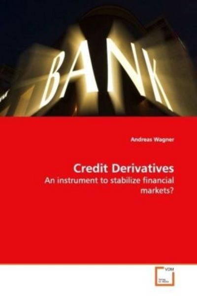 Wagner, A: Credit Derivatives, Taschenbuch von Andreas Wagner, VDM, 9783639128949