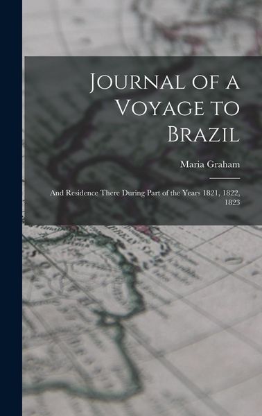 Produktbild: Journal of a Voyage to Brazil: And Residence There During Part of the Years 1821, 1822, 1823