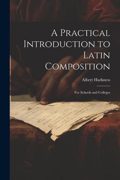 Produktbild: A Practical Introduction to Latin Composition: For Schools and Colleges