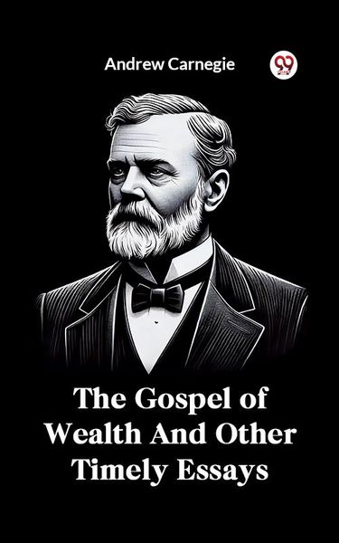Produktbild: The Gospel of Wealth And Other Timely Essays