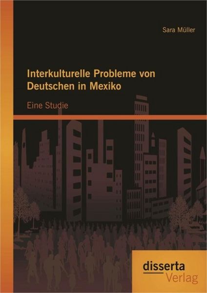 Produktbild: Interkulturelle Probleme von Deutschen in Mexiko: Eine Studie