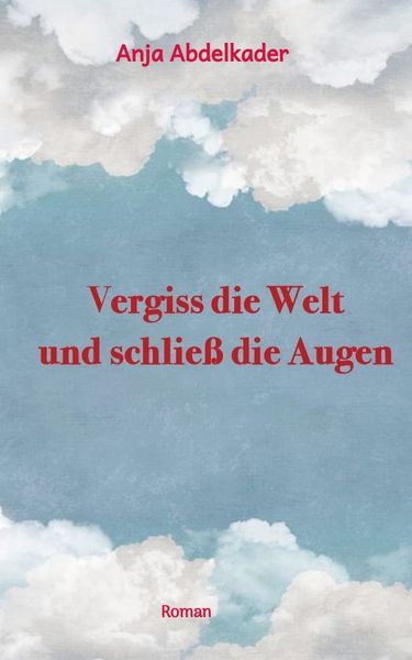 Produktbild: Vergiss die Welt und schlie&szlig; die Augen