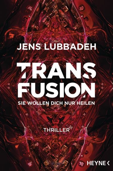 Transfusion - Sie wollen dich nur heilen, Taschenbuch von Jens Lubbadeh, Heyne, 978-3-453-32008-6