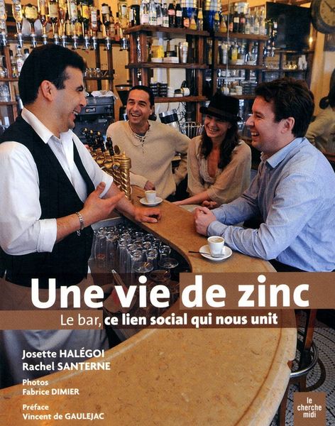 Produktbild: Une Vie de Zinc ; le Bar, Ce Lien Social qui Nous Unit